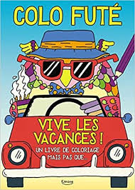 [9782368083703] COLO FUTE : VIVE LES VACANCES !