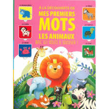 [9782754226042] A LA DECOUVERTE DE MES PREMIERS MOTS LES ANIMAUX