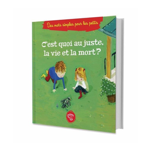 [9782931070185] C'est quoi au juste la vie et la mort ?